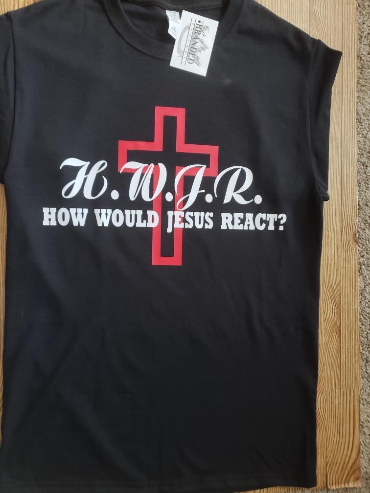 HWJR SHIRT - HOW WOULD JESUS REACT